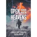 Open Heavens: A Biblical Guide to High-Level Spiritual Warfare - Paperback