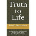 Truth to Life: Turning Doctrine into Devotion - Prayers Based Upon the Thirty-Nine Articles - Paperback