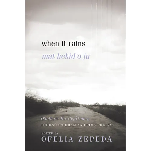 When It Rains: Tohono O'Odham and Pima Poetry Volume 7 - Paperback
