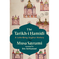The Tarikh-I Ḥamidi: A Late-Qing Uyghur History - Paperback
