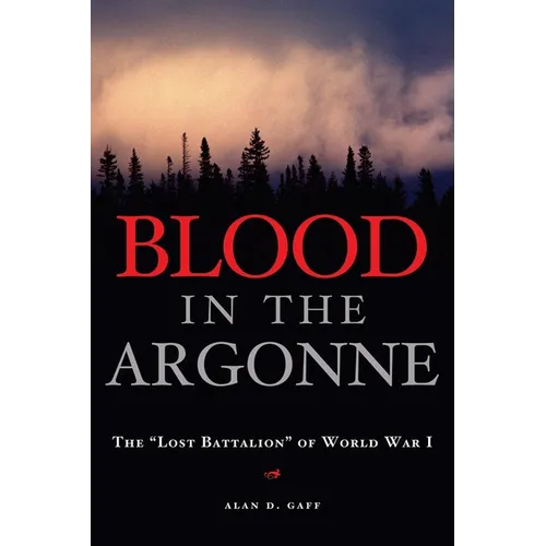 Blood in the Argonne: The Lost Battalion of World War I Volume 8 - Hardcover