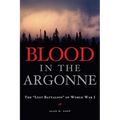 Blood in the Argonne: The Lost Battalion of World War I Volume 8 - Hardcover