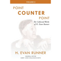 The Collected Works of H. Evan Runner, Vol. 3: Point Counter Point - Paperback