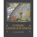 Cosmic Consciousness: A Study in the Evolution of the Human Mind - Paperback