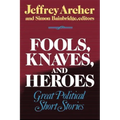 Fools, Knaves and Heroes: Great Political Short Stories - Paperback