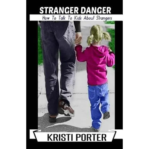 Stranger Danger - How to Talk to Kids About Strangers - Paperback