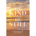 Be Kind Be Still: Online Messages of Healing from a Widower to a Widow - Paperback