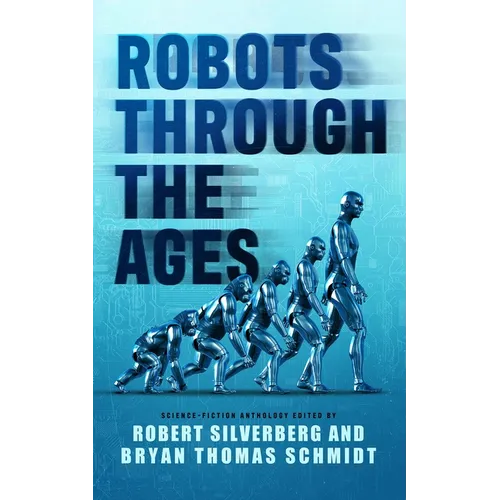 Robots Through the Ages: A Science Fiction Anthology - Paperback