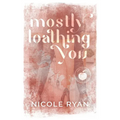 Mostly Loathing You - Paperback