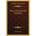 How to Teach the Old Testament - Paperback
