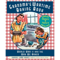 Grandma's Wartime Baking Book: World War II and the Way We Baked - Paperback