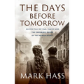 The Days Before Tomorrow: An epic tale of war, family and the enduring power of the human spirit. - Paperback