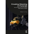 Creating Meaning in Funerals: How Families and Communities Make Sense of Death - Paperback