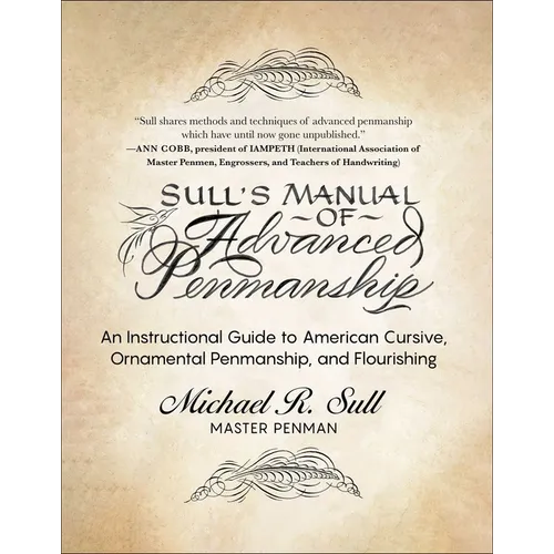Sull's Manual of Advanced Penmanship: An Instructional Guide to American Cursive, Ornamental Penmanship, and Flourishing - Spiral