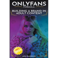 Building a Brand In Adult Content: OnlyFans Formula *2024* NEW! - Paperback
