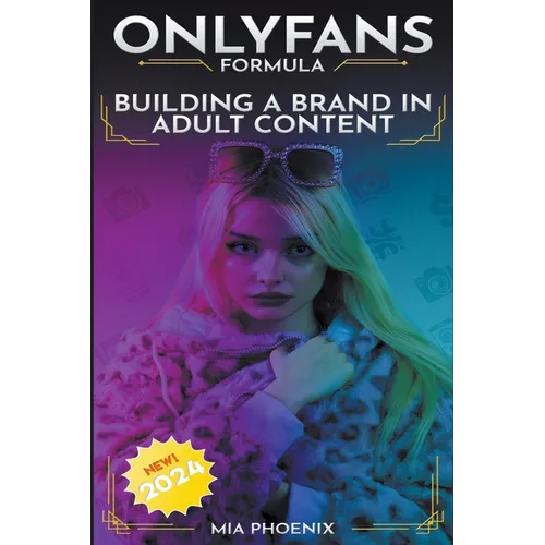 Building a Brand In Adult Content: OnlyFans Formula *2024* NEW! - Paperback