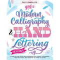 The Complete Guide to Modern Calligraphy & Hand Lettering for Beginners: A Step by Step Guide and Workbook with Theory, Techniques, Practice Pages and - Paperback