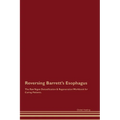Reversing Barrett's Esophagus The Raw Vegan Detoxification & Regeneration Workbook for Curing Patients. - Paperback