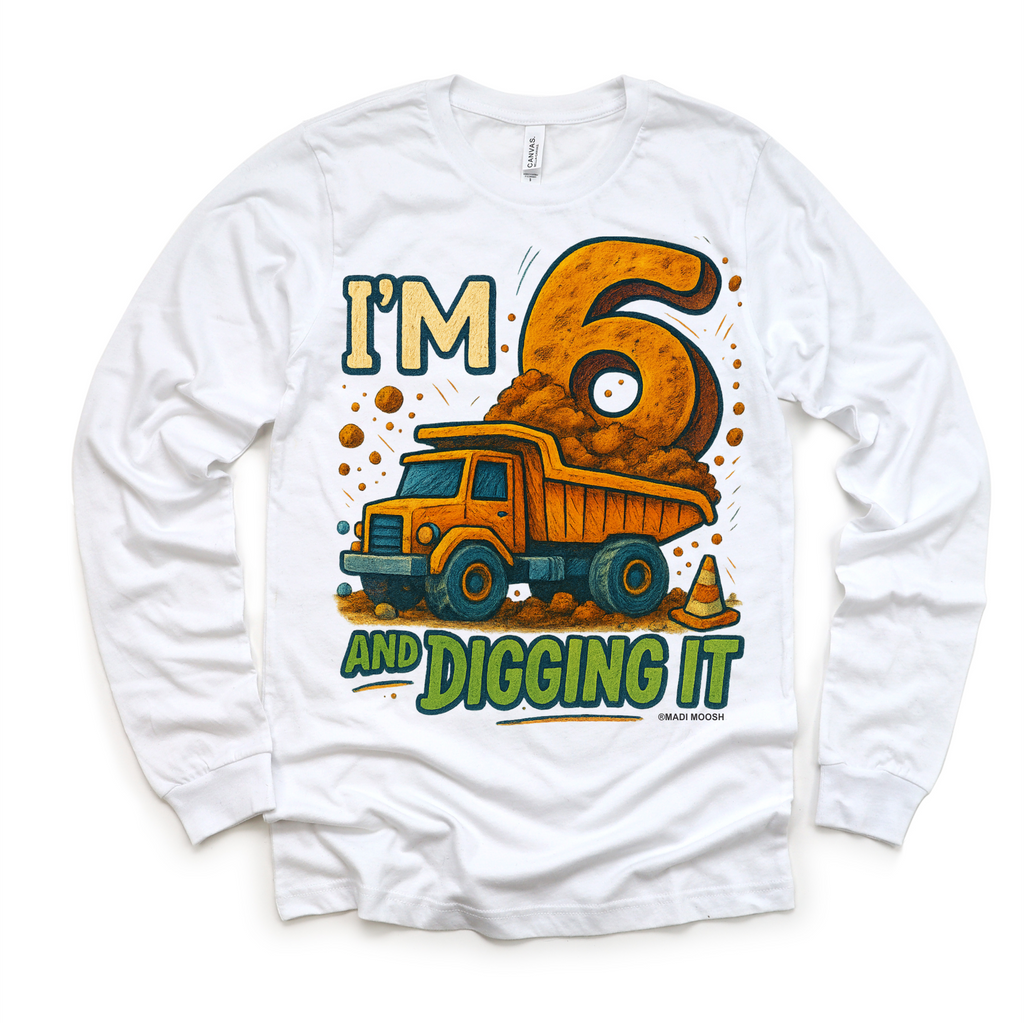 I'm Six And Digging It Birthday Shirt - Construction Birthday Tee