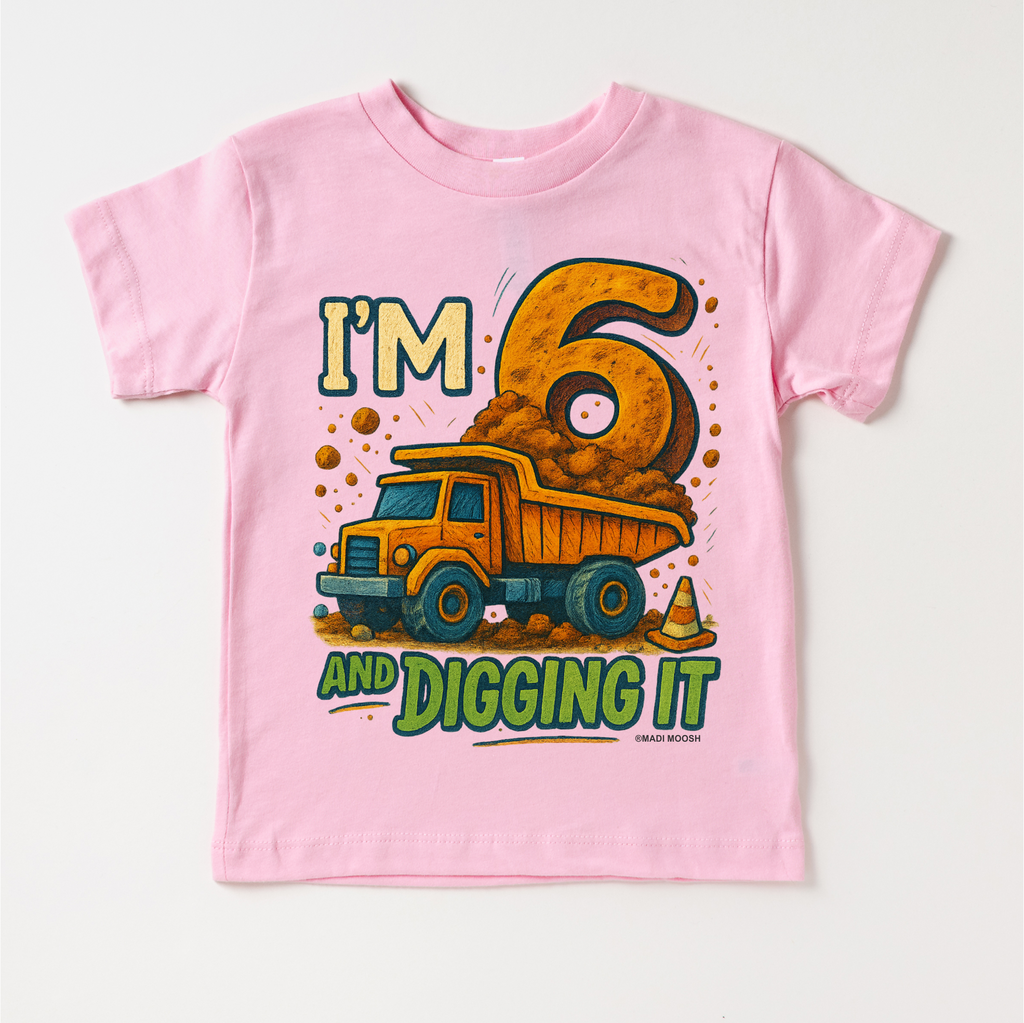 I'm Six And Digging It Birthday Shirt - Construction Birthday Tee
