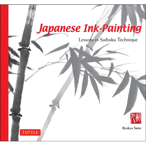 Japanese Ink Painting: Lessons in Suiboku Technique (Designed for the Beginner) - Paperback