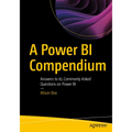 A Power Bi Compendium: Answers to 65 Commonly Asked Questions on Power Bi - Paperback