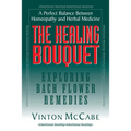 The Healing Bouquet: Exploring Bach Flower Remedies - Hardcover