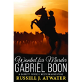 Wanted for Murder - Gabriel Boon: (A Garrett Persell Western Adventure) - Paperback