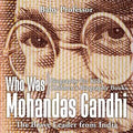 Who Was Mohandas Gandhi: The Brave Leader from India - Biography for Kids Children's Biography Books - Paperback