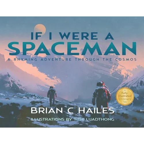 If I Were a Spaceman: A Rhyming Adventure Through the Cosmos - Paperback