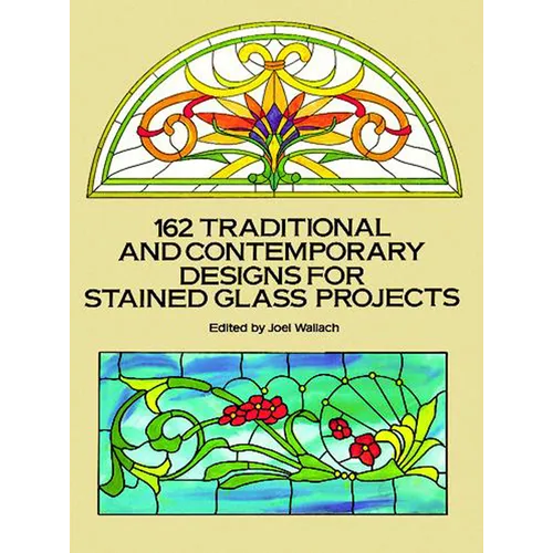 162 Traditional and Contemporary Designs for Stained Glass Projects - Paperback