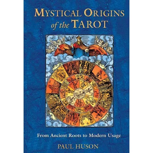 Mystical Origins of the Tarot: From Ancient Roots to Modern Usage - Paperback
