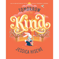 Tomorrow I'll Be Kind - Hardcover