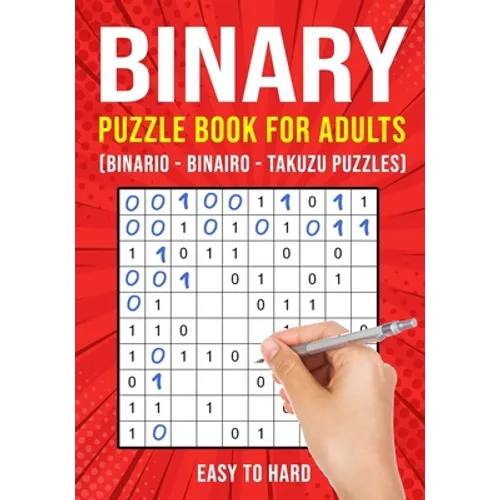 Binary Puzzle Books for Adults: Binario Binairo Takuzu Math Logic Puzzles Easy to Hard - Paperback