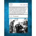 The Criminal Code and the Law of Criminal Evidence in Canada Being an Annotation of the Criminal Code of Canada, and of the Canada Evidence Act, with - Paperback