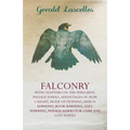 Falconry - With Chapters on: The Peregrine, Passage Hawks, Advantages of, How Caught, Mode of Training, Heron Hawking, Rook Hawking, Gull Hawking, Pas - Paperback