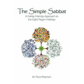 The Simple Sabbat A Family Friendly Approach to the Eight Pagan Holidays - Paperback