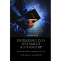 Defending Old Testament Authorship: The Word of God Is Authentic and True - Paperback