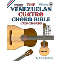 The Venezuelan Cuatro Chord Bible: Traditional D6 Tuning 1,728 Chords - Paperback