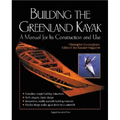 Building the Greenland Kayak: A Manual for Its Contruction and Use - Paperback