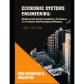 Economic Systems Engineering: Modeling And Applied Quantitative Techniques For Economic And Development Planning - Paperback