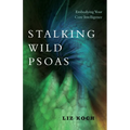 Stalking Wild Psoas: Embodying Your Core Intelligence - Paperback
