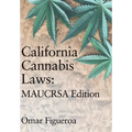 California Cannabis Laws: MAUCRSA Edition - Hardcover