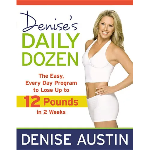 Denise's Daily Dozen: The Easy, Every Day Program to Lose Up to 12 Pounds in 2 Weeks - Paperback
