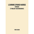 Learning Spanish Words Through Etymology and Mnemonics - Paperback