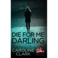 Die For Me Darling: A Dark Psychological Thriller - Paperback