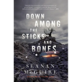 Down Among the Sticks and Bones - Hardcover