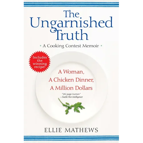 The Ungarnished Truth: A Cooking Contest Memoir - Paperback