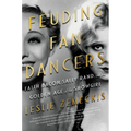 Feuding Fan Dancers: Faith Bacon, Sally Rand, and the Golden Age of the Showgirl - Paperback