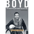 Boyd: The Fighter Pilot Who Changed the Art of War - Paperback